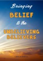 Bringing Belief to the Unbelieving Believers PDF